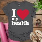 I love my health T-Shirt