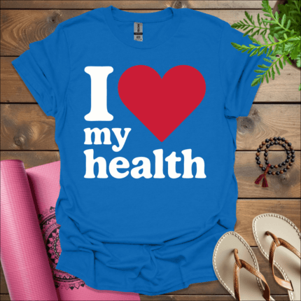 I love my health T-Shirt