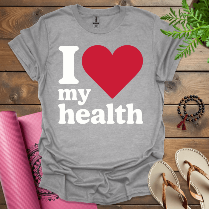 I love my health T-Shirt