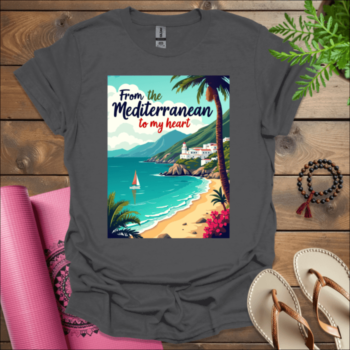 From the Mediterranean to my heart 2 T-Shirt