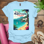 From the Mediterranean to my heart 2 T-Shirt