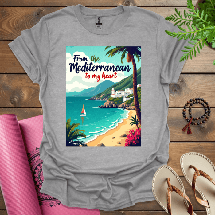 From the Mediterranean to my heart 2 T-Shirt