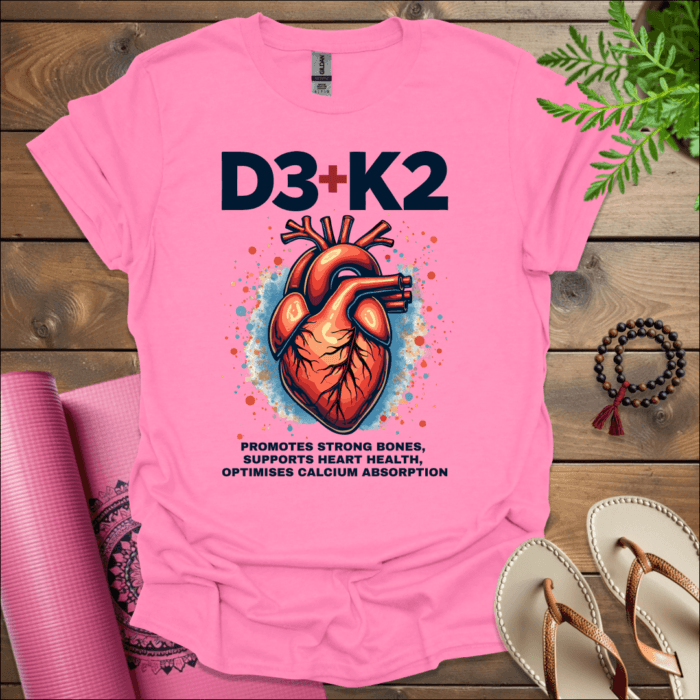 D3 + K2, Strong Bones,  Heart Health,  Calcium Absorption T-Shirt