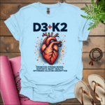 D3 + K2, Strong Bones,  Heart Health,  Calcium Absorption T-Shirt