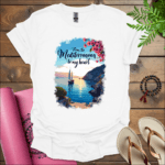 From the Mediterranean to my heart T-Shirt