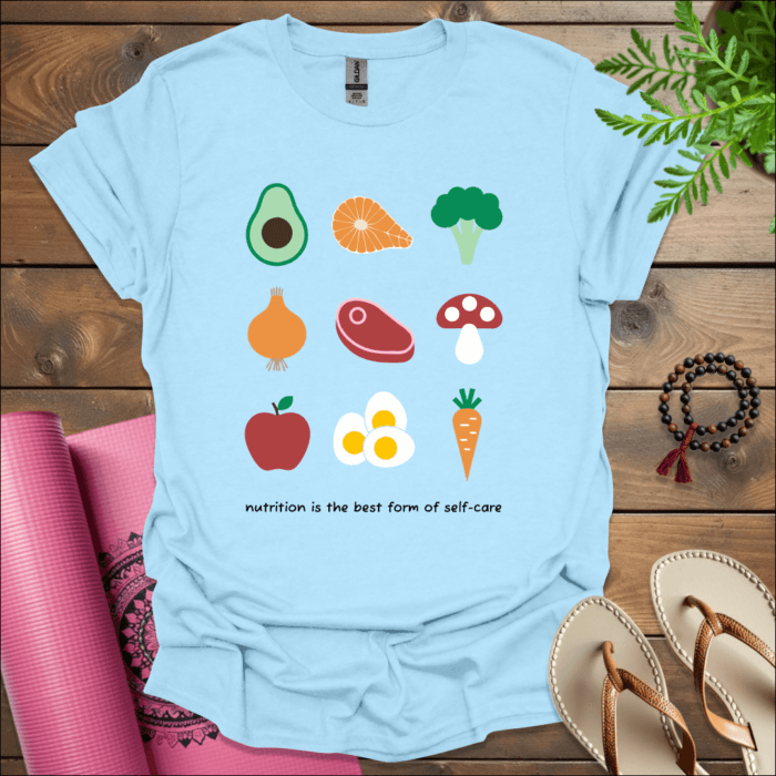 Nutrition is the best form of self-care. T-Shirt