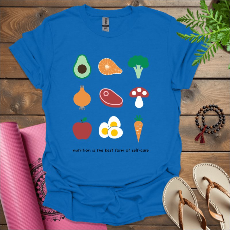 Nutrition is the best form of self-care. T-Shirt