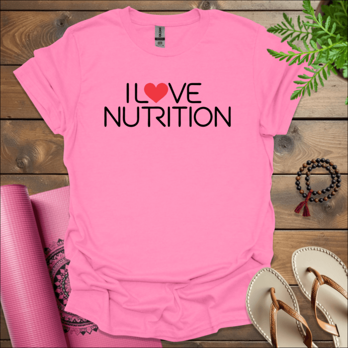 I love nutrition T-Shirt