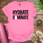 Hydrate and Dominate T-Shirt