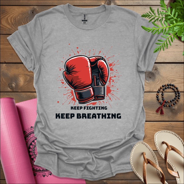 Keep Fighting, Keep Breathing T-Shirt