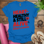 Heart-healthy & still alive—what a combo T-Shirt