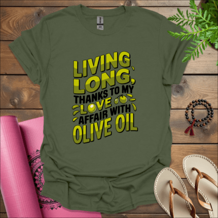 Living long, thanks to my love affair with olive oil T-Shirt