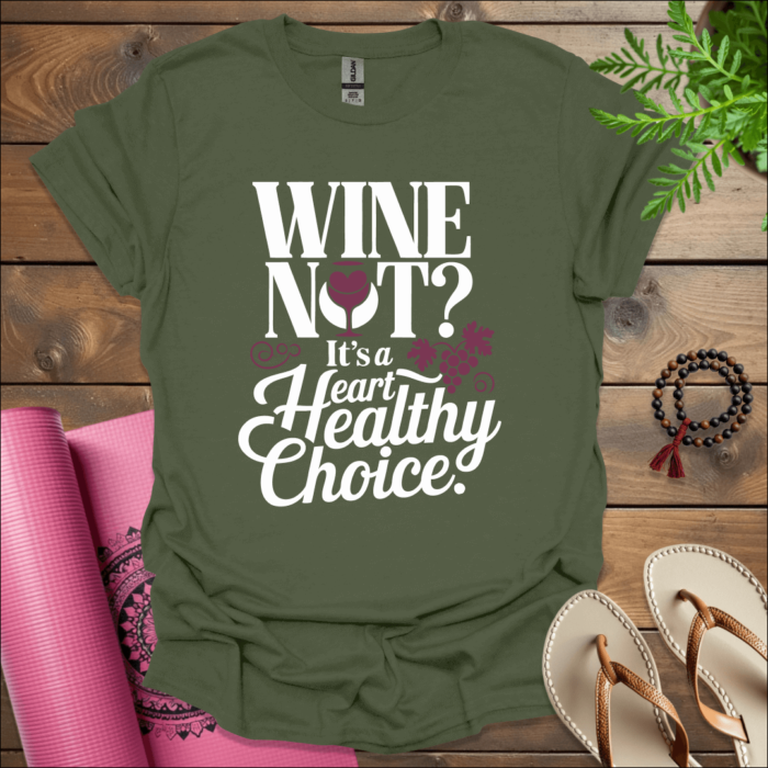 Wine not? It’s a heart-healthy choice 2 T-Shirt