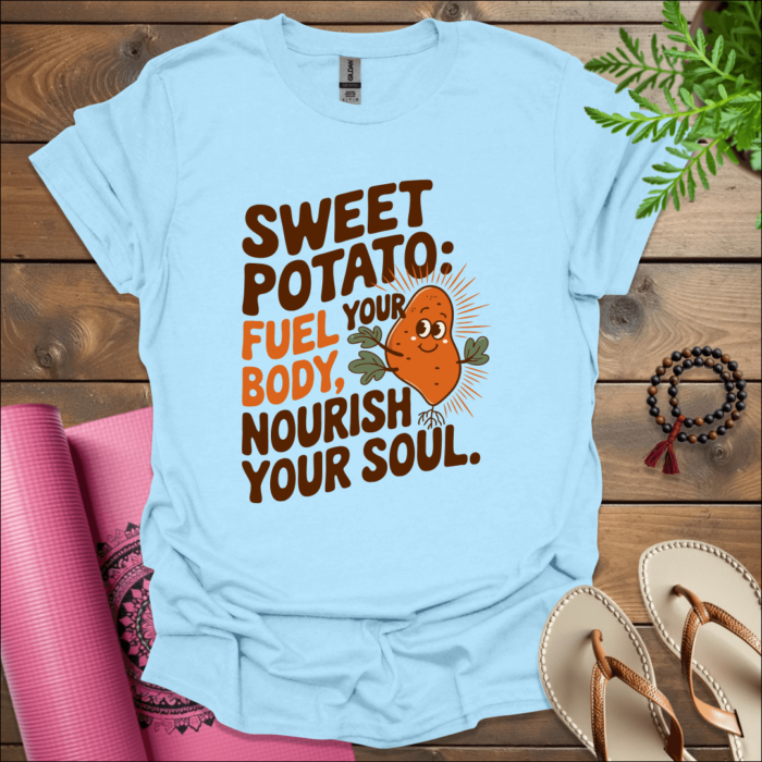 Sweet potato, Fuel your body, nourish your soul. T-Shirt