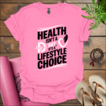 Health isn't a diet, it's a lifestyle choice. T-Shirt