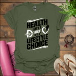 Health isn't a diet, it's a lifestyle choice. T-Shirt