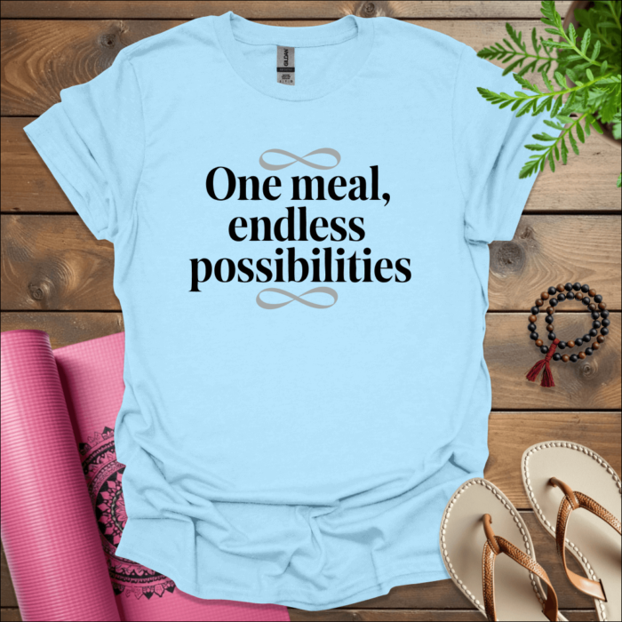 One meal, endless possibilities T-Shirt