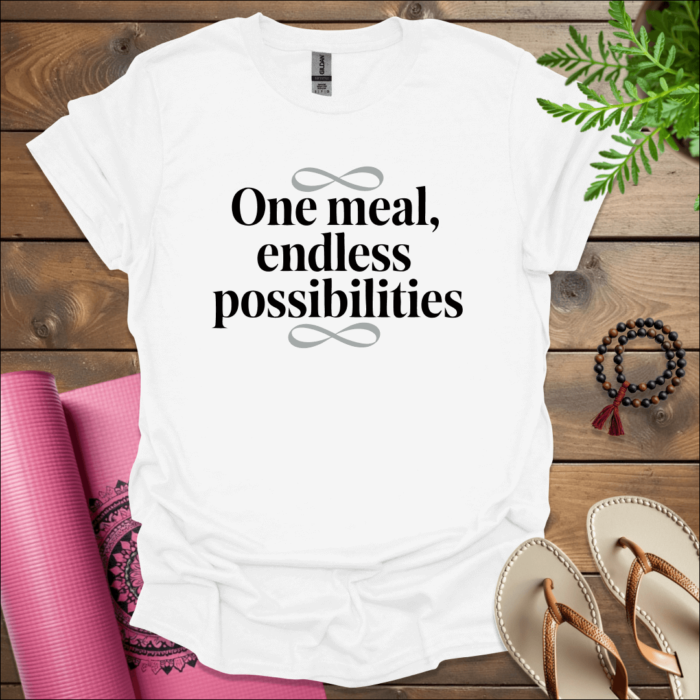 One meal, endless possibilities T-Shirt