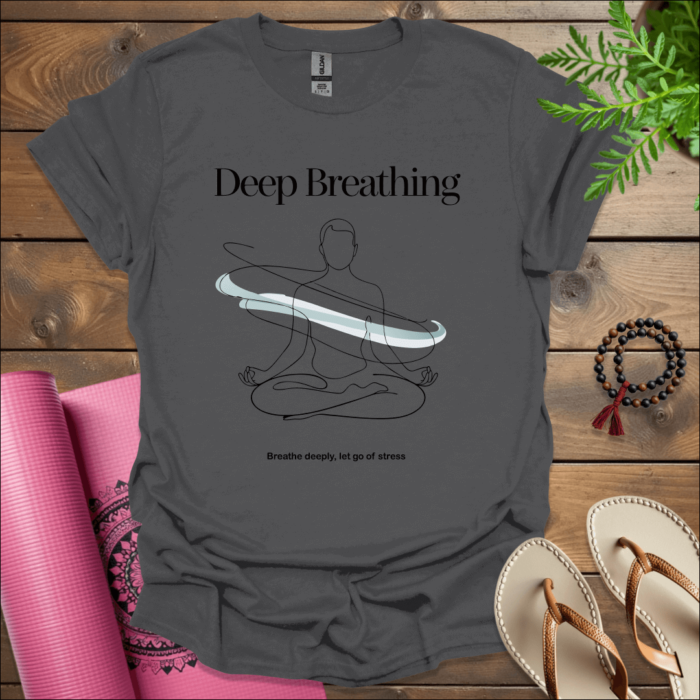 Deep breathing-Breathe deeply, let go of stress. T-Shirt