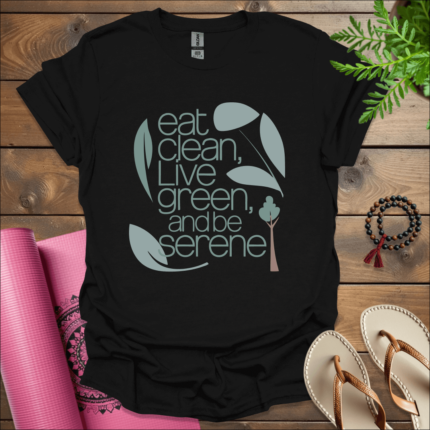 eat clean live green and be serene t shirt black